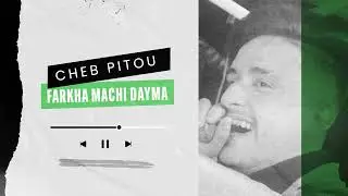 Cheb Pitou -  Farkha Machi Dayma / شاب بيتو - فكرها ماشي دامة