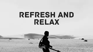Best Guitar Music For Relaxation & Refreshing | Meditation