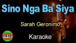 Sino Nga Ba Sya Karaoke - Sarah Geronimo