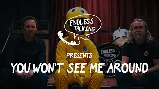 Endless Talking  - You Won't See Me Around
