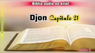 Djon 21 _ Biblia audio na kriol