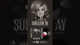 ŞÜKRAN AY - YEŞİLÇAM FİLMLERİNİN UNUTULMAZ ŞARKILARI