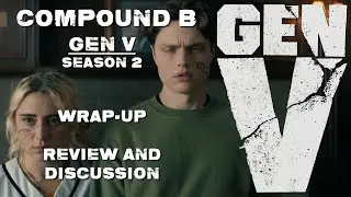 Gen V - Season 2 Wrap-up - Season Two SPOILER Review & Discussion from 'Compound B'