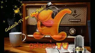 GALASSIA TV on the RADIO (il podcast) 📺 📻 🎧 🎙 