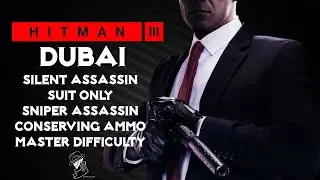 HITMAN 3 | Дубай | Мастер-снайпер-убийца, экономия патронов, только костюм бесшумного убийцы | Пр...