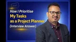 How I Prioritise My Tasks as a Project Planner (Interview Answer)