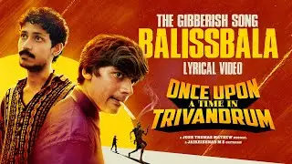 Balissbala - The Gibberish Song | Once Upon A Time In Trivandrum | Josh Thomas Mathew | Jaikrishnan
