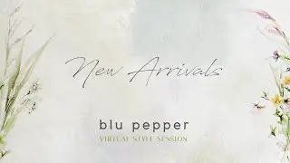 Virtual Style Session with Blu Pepper: New Arrivals