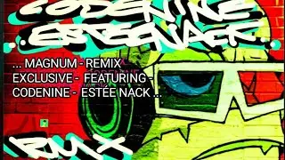 🕳️ .. MAGNUM - REMIX EXCLUSIVE - FEATURING - CODENINE - ESTÉE NACK .. 🕳️