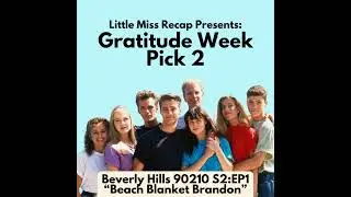 BONUS: Beverly Hills 90210 S2:EP1 Beach Blanket Brandon