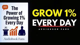 The Power of Growing 1% Every Day | Audiobook
