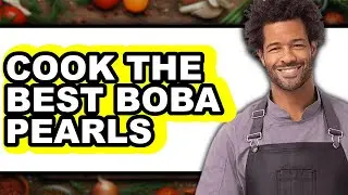 How to Cook Boba Pearls