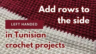 [Left-handed] How to add rows to the side of Tunisian crochet - for ribbing, entrelac, borders