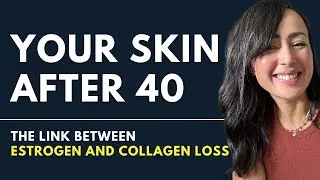 SKIN AFTER 40: WHAT NO ONE TELLS YOU ABOUT ESTROGEN AND COLLAGEN LOSS