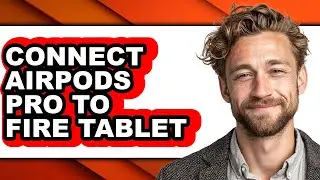 How to Connect Airpods Pro to Fire Tablet (updated)