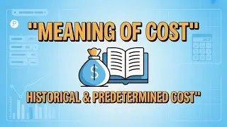 Meaning of Cost in Cost Accounting | Historical & Predetermined Cost Explained with Examples