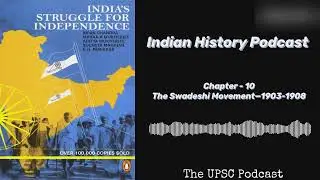 Chapter 10 | The Swadeshi Movement&mdash;1903-1908 | UPSC Modern Indian History