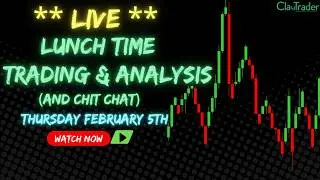 2/5/26 - LIVE Trading and Market Analysis! (come hang out!)
