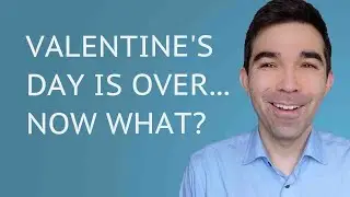 What To Do Now That Valentine's Day Is Over