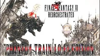 Final Fantasy VI OST   Phantom Train Lo-Fi Edition