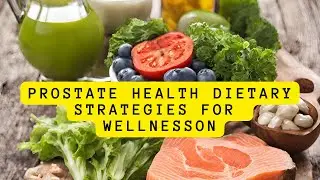 Prostate Health  Dietary Strategies for Wellness