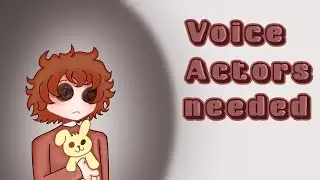 Voice Actors needed!! || trying this again&hellip;. || Link in the desc
