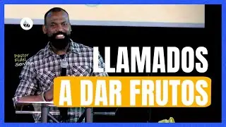 Llamados a Dar Frutos | Pr. Arturo Azor.