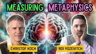 Can We Measure Metaphysics? | Neuroscience Meets Philosophy with Prof. Christof Koch