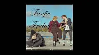 Fanfic Friday | Episode 1: The prologue