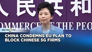 China Slams EU Plan to Exclude Chinese Firms from 5G Networks