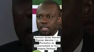 Ousmane Sonko Nomm&eacute; Premier Ministre ! La Formation du Gouvernement en Vue | Analyse Politique&rdquo;