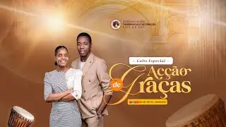 CULTO ESPECIAL DE ACÇOES DE GRAÇA | EM DIRECTO | 14.12.25