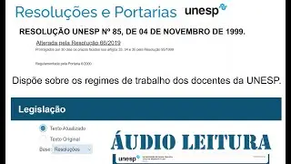 [&Aacute;UDIO LEITURA] RESOLU&Ccedil;&Atilde;O UNESP N&ordm; 85/1999:Disp&otilde;e sobre os regimes de trabalho dos docentes da Unesp