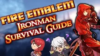 The Fire Emblem Ironman Survival Guide!