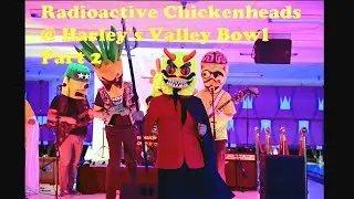 Radioactive Chickenheads @ Harley's Valley Bowl Part 2