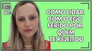 Como lidar com o ego ferido por quem te rejeitou