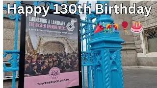 London's Iconic Tower Bridge at 130 Years - Happy Birthday 🎂🎉🎊