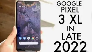Google Pixel 3 XL In LATE 2022! (Review)