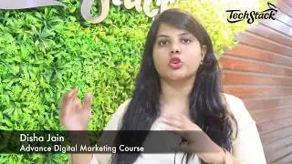 Disha Jain shared her experience about Advance Digital Marketing Course class | Techstack