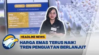 [HEADLINE NEWS, 13/01] Harga Emas Kembali Menguat! Apa yang Mempengaruhi Kenaikannya?