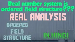 Ordered Field Structure || Real Analysis || Srishti chauhan