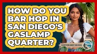 How Do You Bar Hop In San Diego's Gaslamp Quarter? - Everything About San Diego