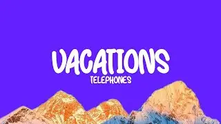 Telephones - VACATIONS (Lyrics)