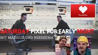 Saturday Pixel Pub EARLY Night mit REEDEEMA
