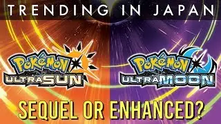 Is Pokemon Ultra Sun & Ultra Moon a Sequel or Enhanced Version?
