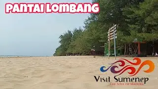 Visit Sumenep Part 4 | Pantai Lombang | Madura
