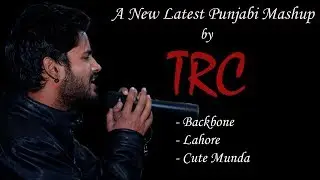 Latest Punjabi Mashup || ft. TRC || Music-Nehal Sharma