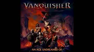 Vanquisher   An Age Undreamed Of  Full Album 2022