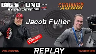 Replay Ep 63 Big Sound By Big Jeff Podcast with Jacob Fuller