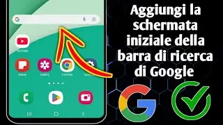 Come aggiungere la barra di ricerca di Google sulla schermata iniziale di Android Aggiornamento2024